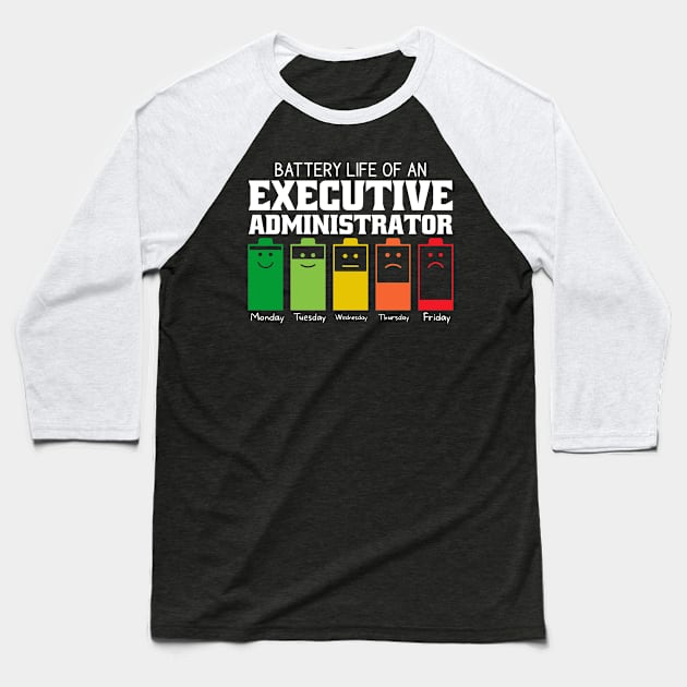 Battery Life Of An Executive Administrator Baseball T-Shirt by Stay Weird